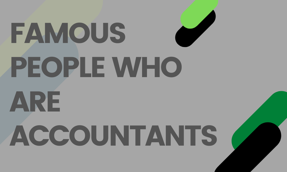 Famous People Who Started Their Career as Accountants