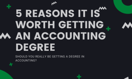 5 Reasons It Is Worth Getting An Accounting Degree
